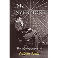 My Inventions: The Autobiography of Nikola Tesla